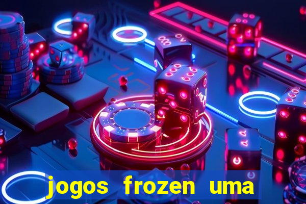 jogos frozen uma aventura congelante problema em dobro